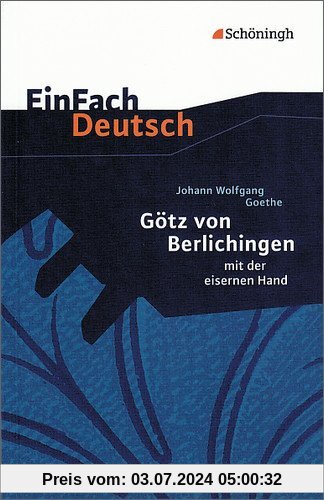 EinFach Deutsch Textausgaben: Johann Wolfgang von Goethe: Götz von Berlichingen: Klassen 8 - 10